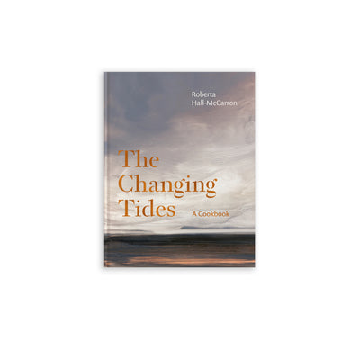 The Changing Tides, A Cookbook by Roberta Hall-McCarron